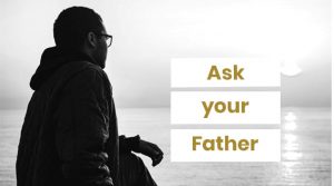 Ask your Father