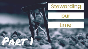 Stewarding Our Time