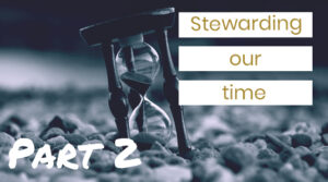 Stewarding Our Time