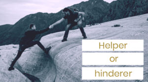 Helper or hinderer