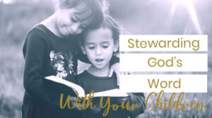 Stewarding God's Word